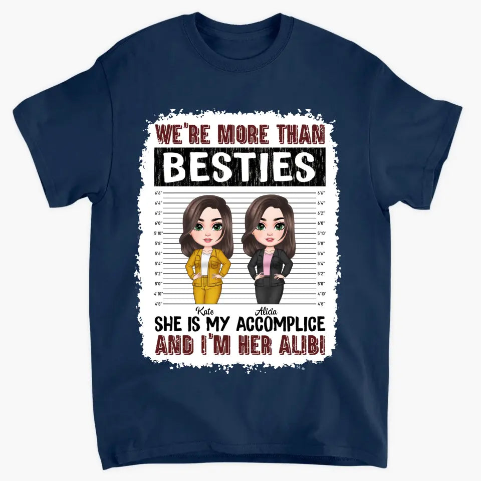 Personalized Custom T-shirt - Birthday Gift For Friends, Besties - We're More Than Besties She Is My Accomplice And I'm Her Alibi