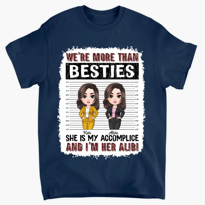 Personalized Custom T-shirt - Birthday Gift For Friends, Besties - We're More Than Besties She Is My Accomplice And I'm Her Alibi
