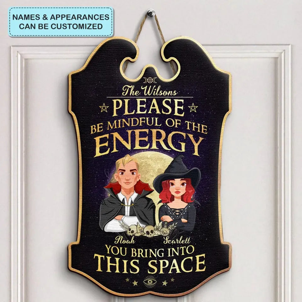 Personalized Custom Door Sign - Home Decor, Halloween Gift For Family, Family Members, Couple - Please Be Mindful Of The Energy You Bring Into This Space