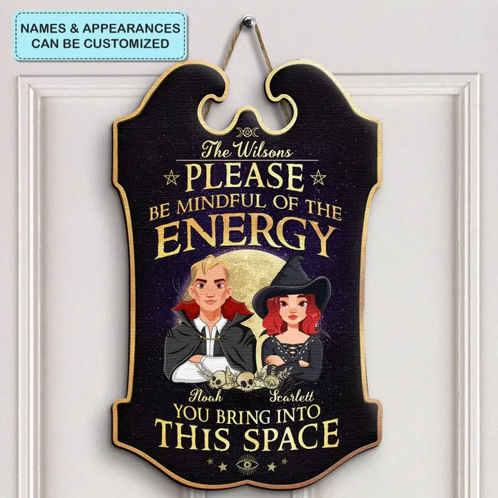Personalized Custom Door Sign - Home Decor, Halloween Gift For Family, Family Members, Couple - Please Be Mindful Of The Energy You Bring Into This Space