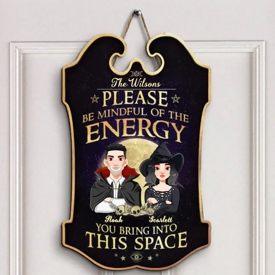 Personalized Custom Door Sign - Home Decor, Halloween Gift For Family, Family Members, Couple - Please Be Mindful Of The Energy You Bring Into This Space