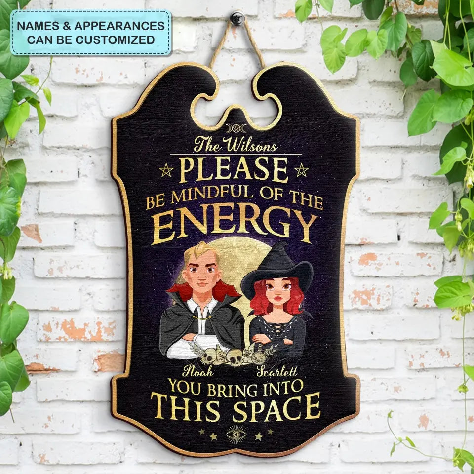 Personalized Custom Door Sign - Home Decor, Halloween Gift For Family, Family Members, Couple - Please Be Mindful Of The Energy You Bring Into This Space