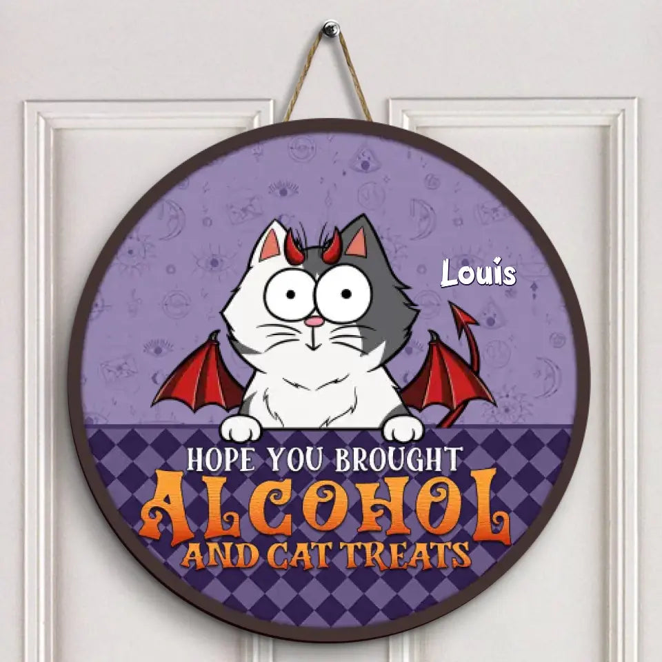 Hope You Brought Alcohol And Cat Treats - Personalized Custom Door Sign - Halloween Gift For Cat Lover, Cat Mom, Cat Dad