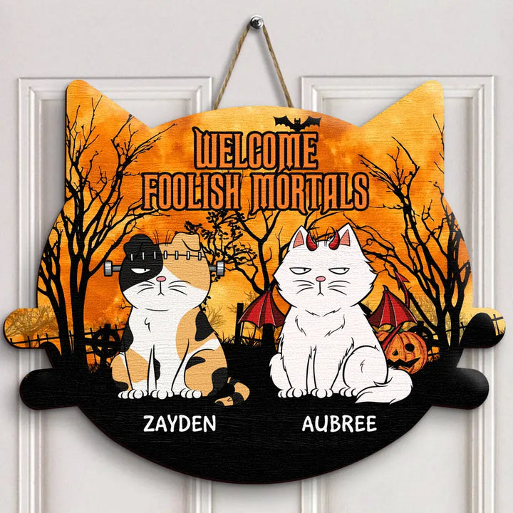 Welcome Foolish Mortals - Personalized Custom Halloween Welcome Sign - Gift For Cat Lover, Cat Mom, Cat Dad, Cat Parents