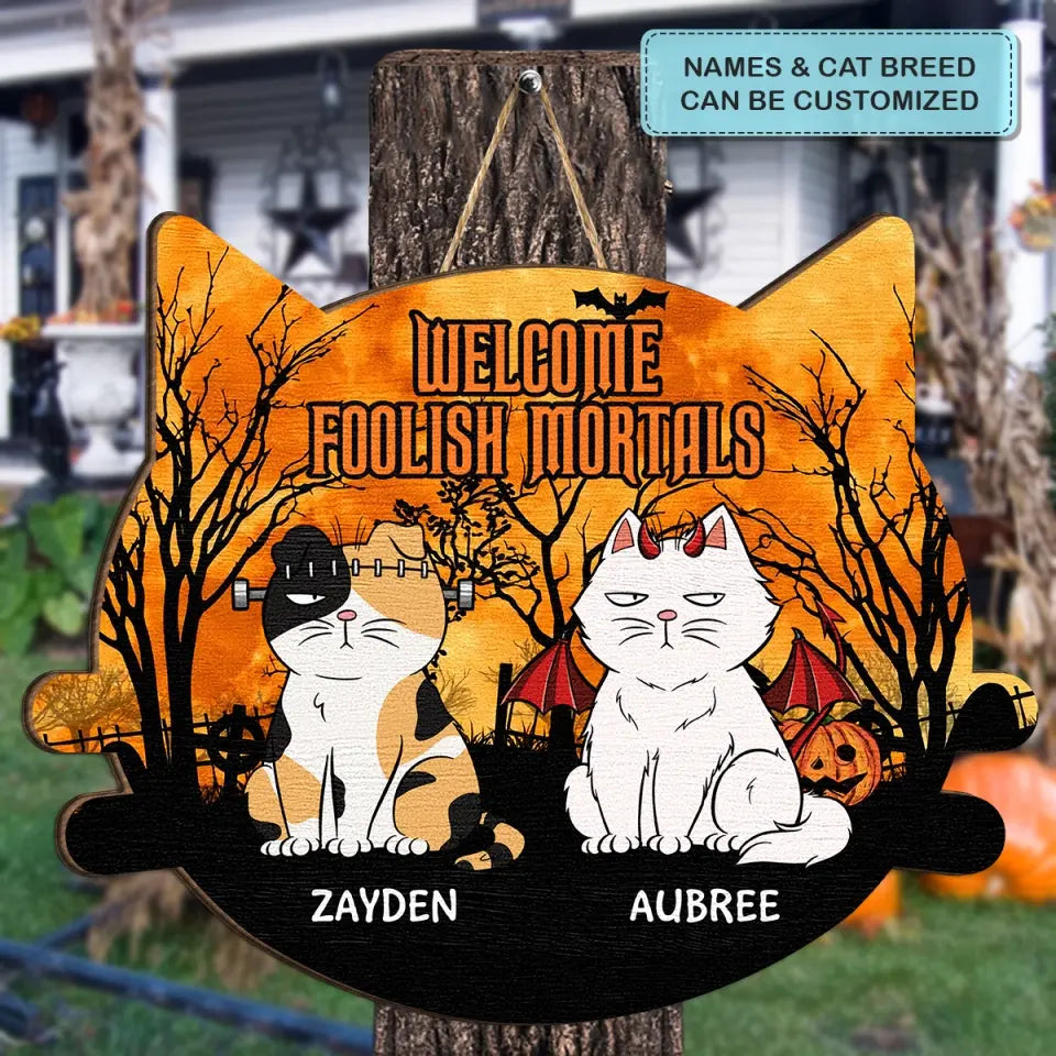 Welcome Foolish Mortals - Personalized Custom Halloween Welcome Sign - Gift For Cat Lover, Cat Mom, Cat Dad, Cat Parents