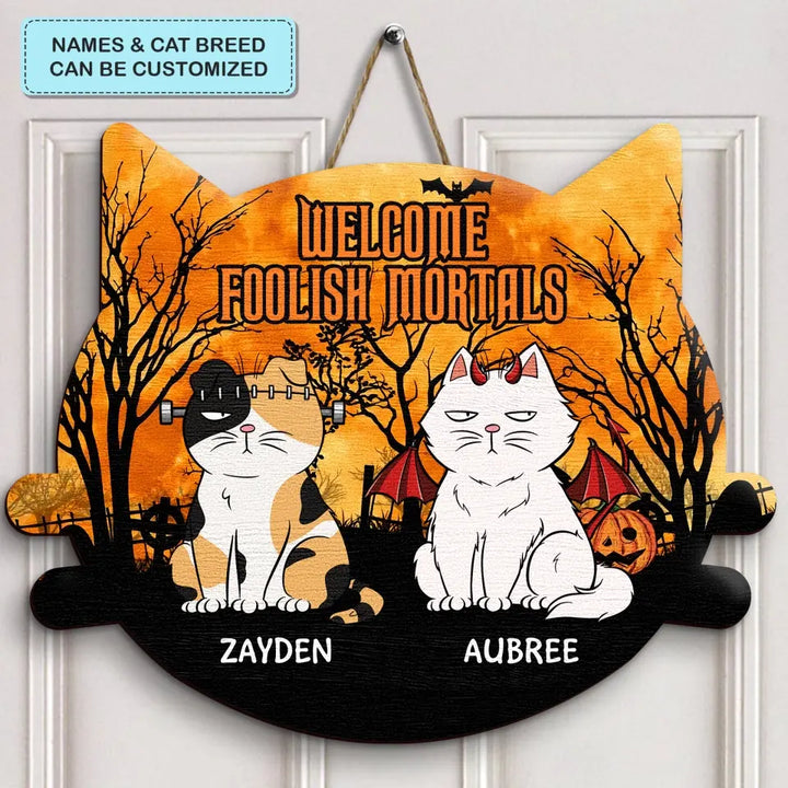 Welcome Foolish Mortals - Personalized Custom Halloween Welcome Sign - Gift For Cat Lover, Cat Mom, Cat Dad, Cat Parents