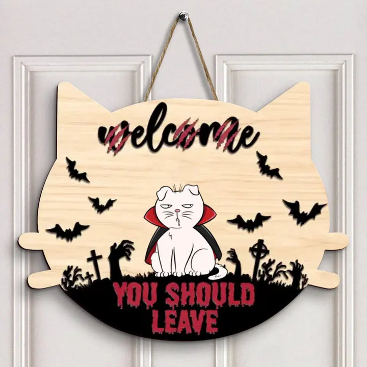 Welcome You Should Leave - Personalized Custom Door Sign - Halloween Gift For Cat Mom, Cat Dad, Cat Lover, Cat Owner