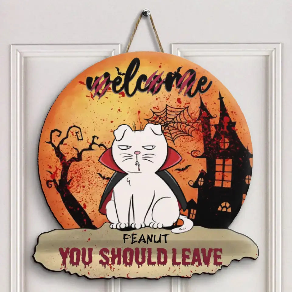 Welcome, You Should Leave - Personalized Custom Halloween Welcome Sign - Halloween Gift For Cat Mom, Dog Dad, Pet Owner