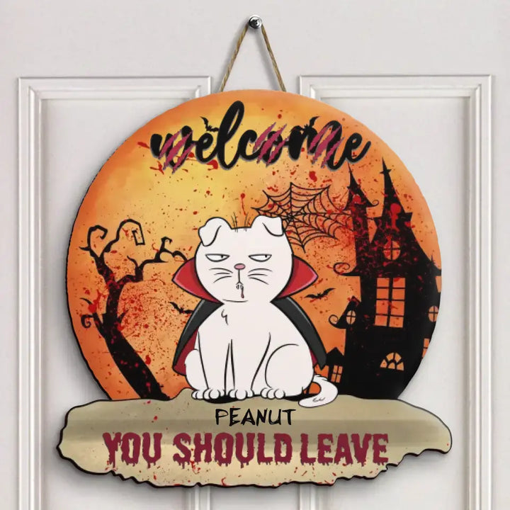 Welcome, You Should Leave - Personalized Custom Halloween Welcome Sign - Halloween Gift For Cat Mom, Dog Dad, Pet Owner