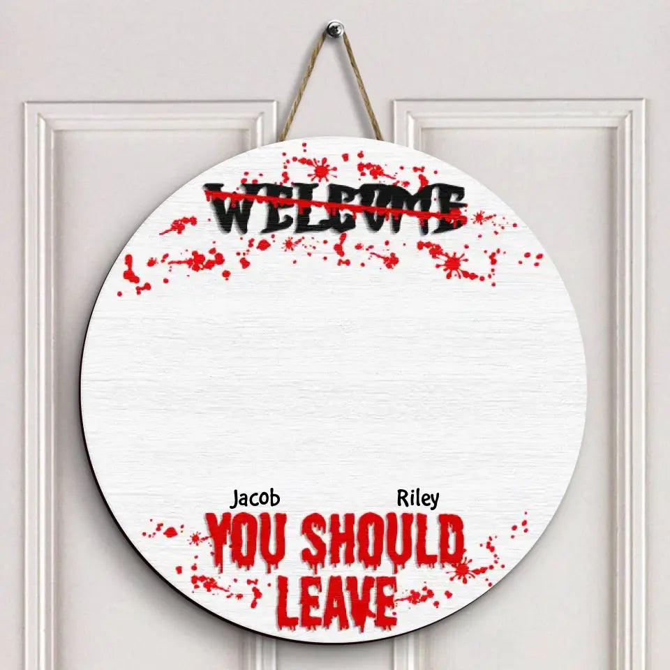 Welcome You Should Leave - Personalized Custom Halloween Welcome Sign - Gift For Mom, Dad, Family Member