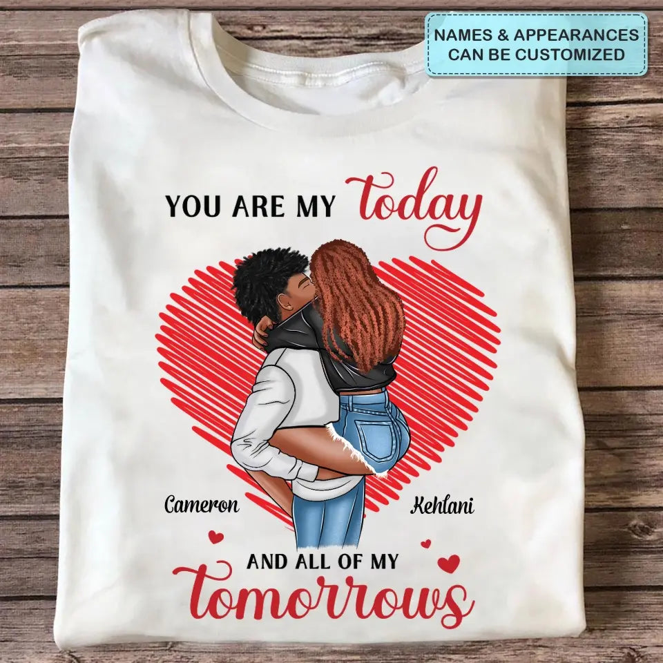 You Are My Today And All Of My Tomorrow - Personalized Custom T-shirt - Anniversary Gift For Couple