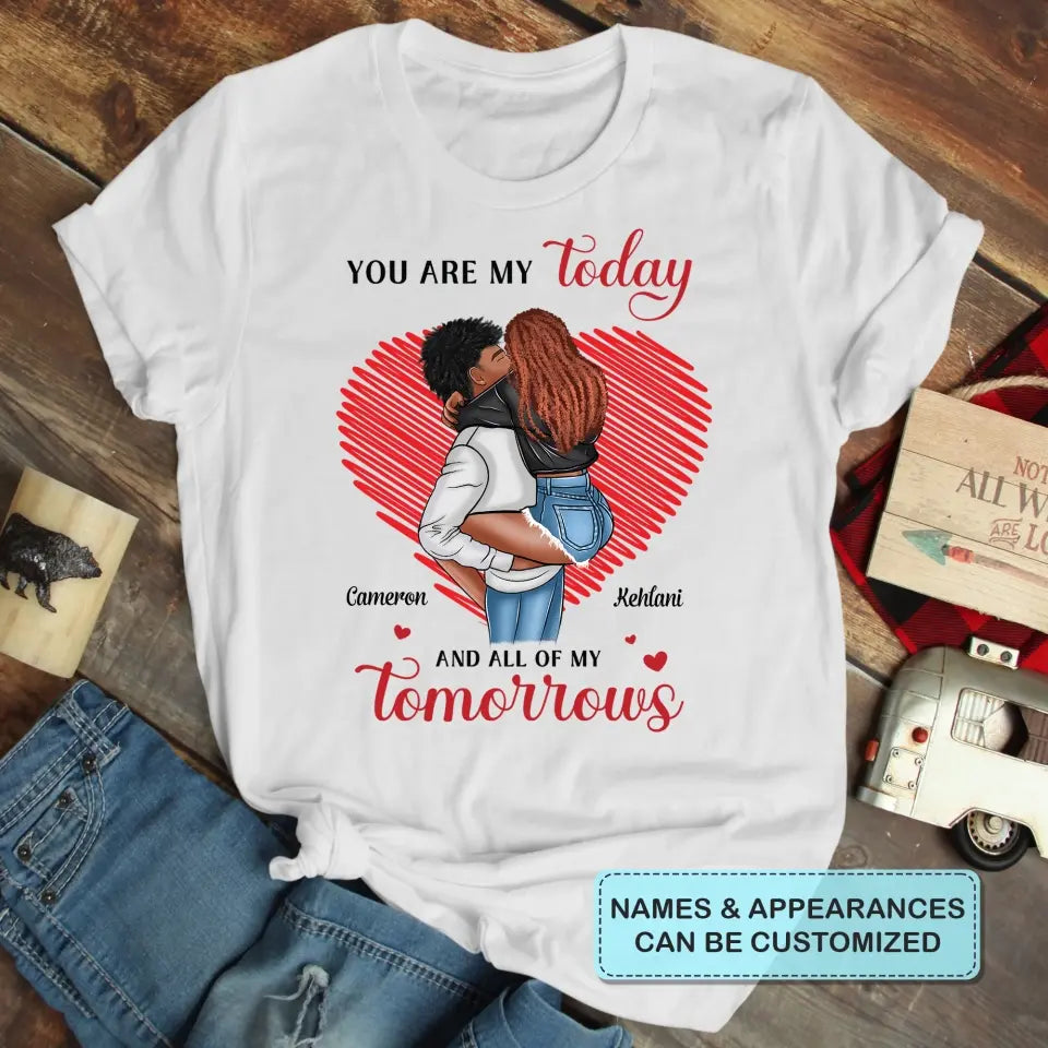 You Are My Today And All Of My Tomorrow - Personalized Custom T-shirt - Anniversary Gift For Couple