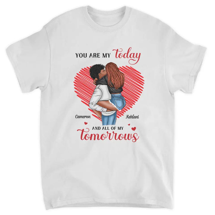 You Are My Today And All Of My Tomorrow - Personalized Custom T-shirt - Anniversary Gift For Couple