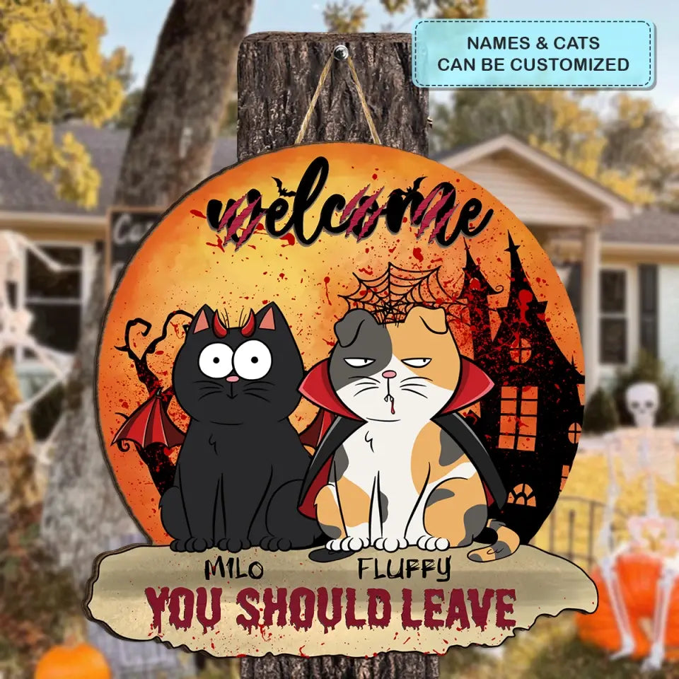 Welcome, You Should Leave - Personalized Custom Halloween Welcome Sign - Halloween Gift For Cat Mom, Dog Dad, Pet Owner