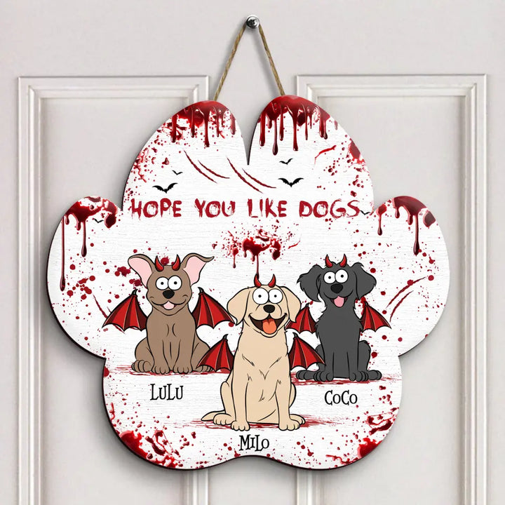 Hope You Like Dogs - Personalized Custom Door Sign - Halloween Gift For Dog Lover, Dog Mom, Dog Dad, Cat Lover, Cat Dad, Cat Mom