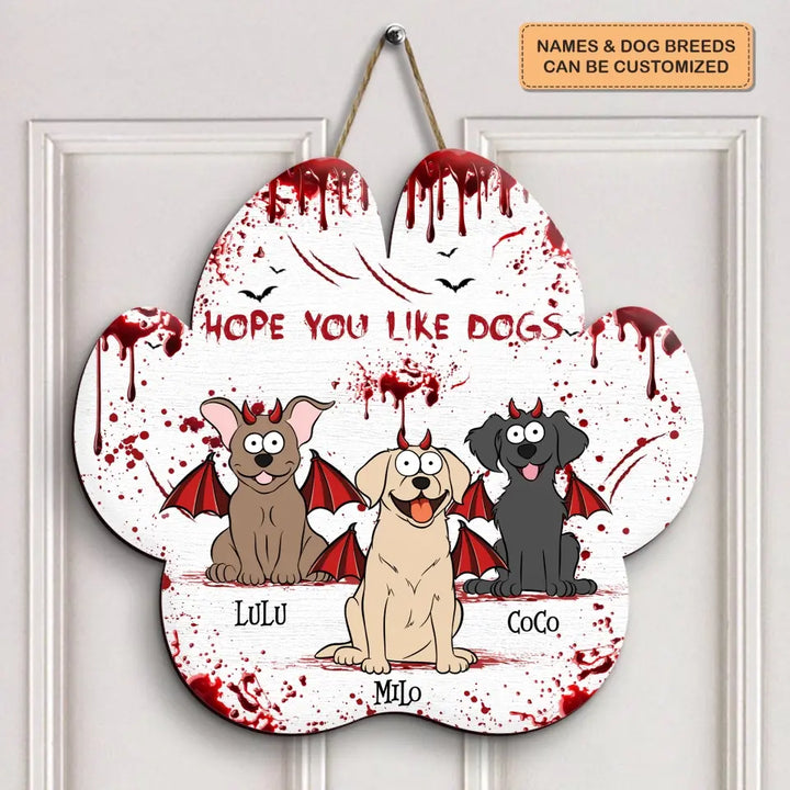 Hope You Like Dogs - Personalized Custom Door Sign - Halloween Gift For Dog Lover, Dog Mom, Dog Dad, Cat Lover, Cat Dad, Cat Mom