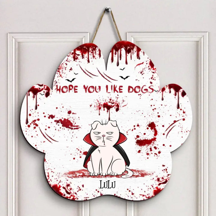 Hope You Like Dogs - Personalized Custom Door Sign - Halloween Gift For Dog Lover, Dog Mom, Dog Dad, Cat Lover, Cat Dad, Cat Mom