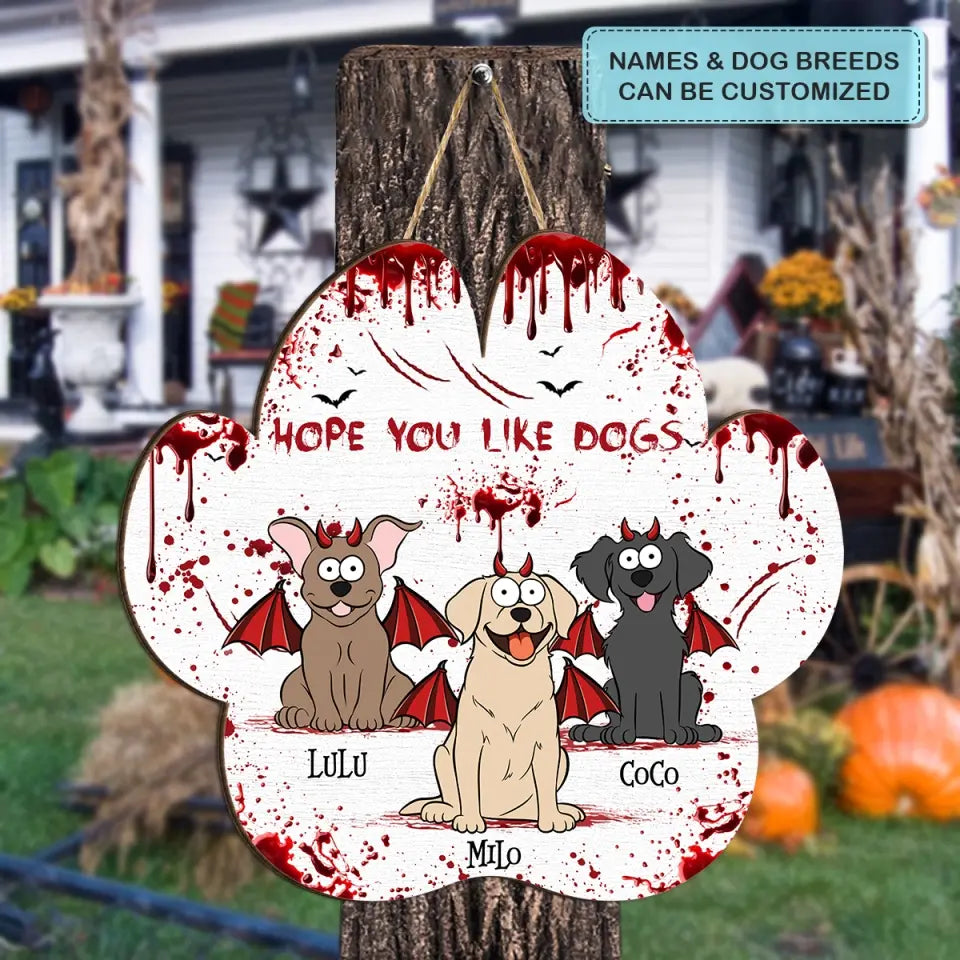 Hope You Like Dogs - Personalized Custom Door Sign - Halloween Gift For Dog Lover, Dog Mom, Dog Dad, Cat Lover, Cat Dad, Cat Mom