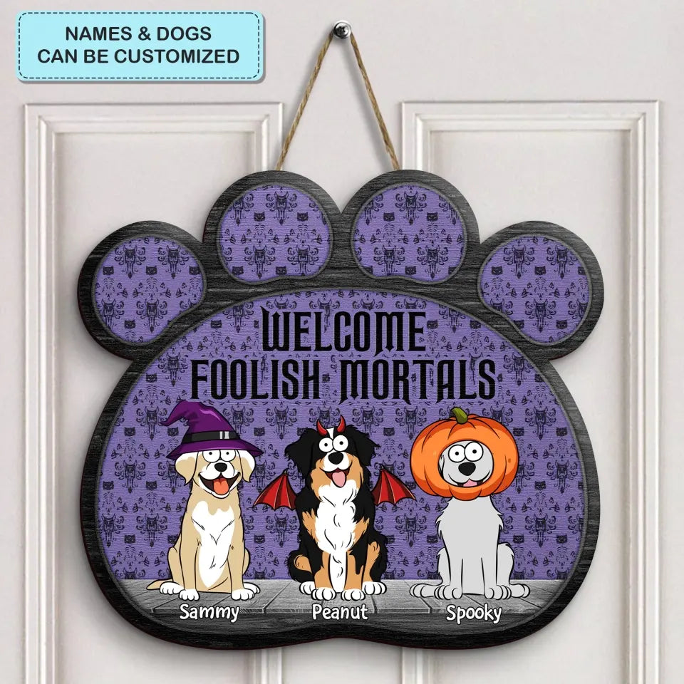 Welcome Foolish Mortals - Personalized Custom Door Sign - Halloween Gift For Dog Lover, Dog Mom, Dog Dad