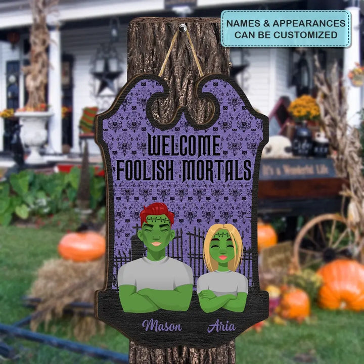 Welcome Foolish Mortals - Personalized Custom Door Sign - Halloween Gift For Couple, Wife, Husband, Family Members
