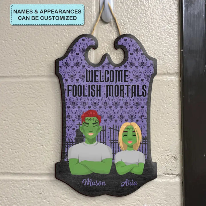 Welcome Foolish Mortals - Personalized Custom Door Sign - Halloween Gift For Couple, Wife, Husband, Family Members