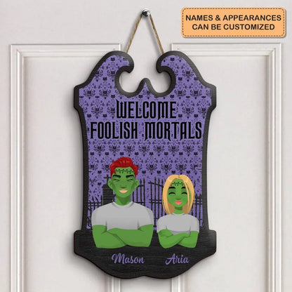 Welcome Foolish Mortals - Personalized Custom Door Sign - Halloween Gift For Couple, Wife, Husband, Family Members