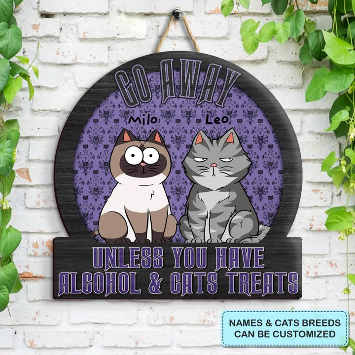 Go Away Unless You Have Alcohol & Pet Treats - Personalized Custom Door Sign - Decor Gift For Cat Lover, Cat Dad, Cat Mom, Dog Lover, Dog Mom, Dog Dad, Pet Lover, Pet Parents