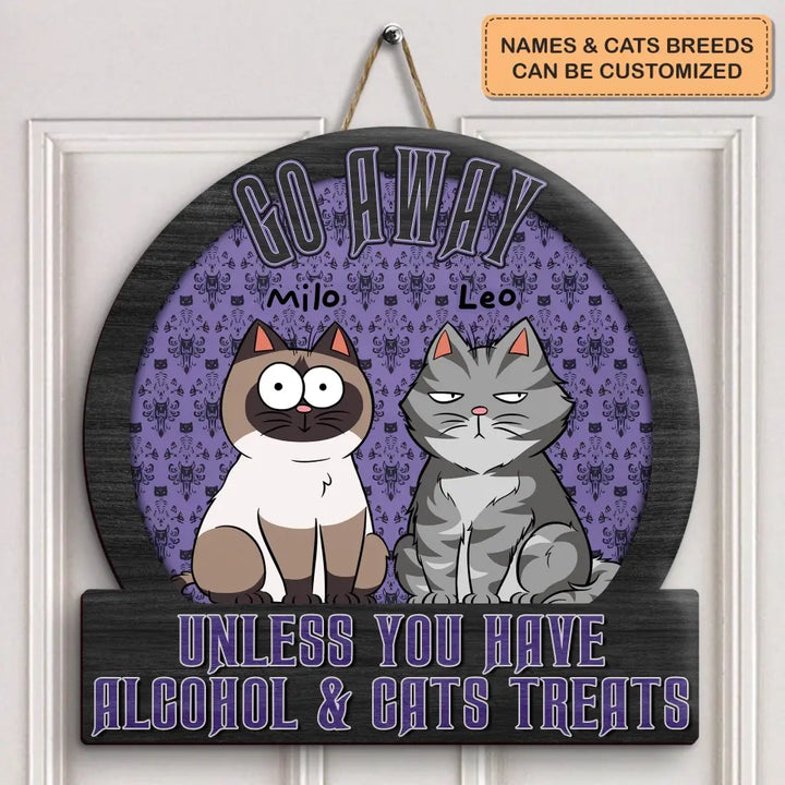 Go Away Unless You Have Alcohol & Pet Treats - Personalized Custom Door Sign - Decor Gift For Cat Lover, Cat Dad, Cat Mom, Dog Lover, Dog Mom, Dog Dad, Pet Lover, Pet Parents