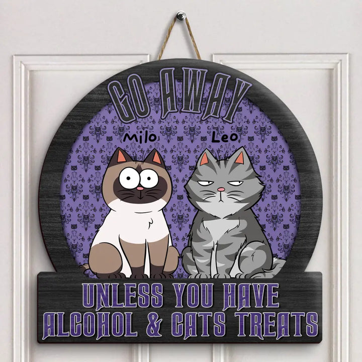 Go Away Unless You Have Alcohol & Pet Treats - Personalized Custom Door Sign - Decor Gift For Cat Lover, Cat Dad, Cat Mom, Dog Lover, Dog Mom, Dog Dad, Pet Lover, Pet Parents