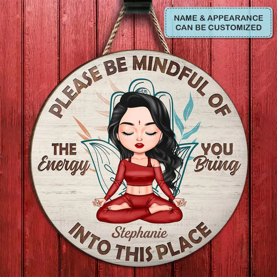 Please Be Mindful Of The Energy You Bring Into This Place - Personalized Custom Door Sign - Home Decor Gift For Yoga Lover
