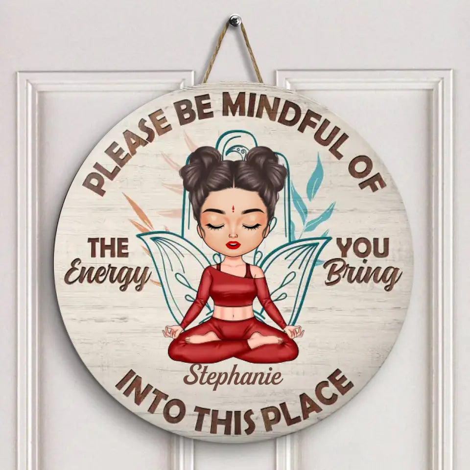 Please Be Mindful Of The Energy You Bring Into This Place - Personalized Custom Door Sign - Home Decor Gift For Yoga Lover