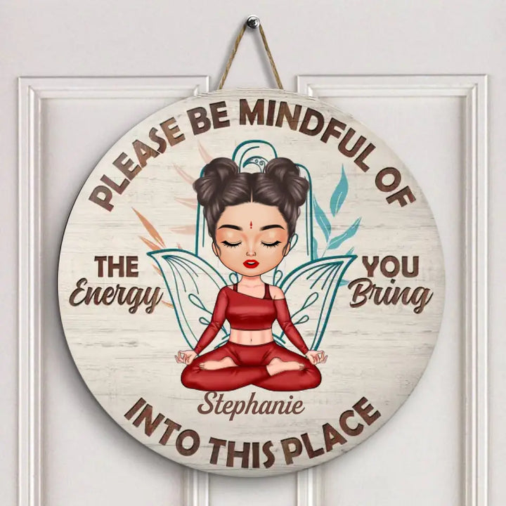 Please Be Mindful Of The Energy You Bring Into This Place - Personalized Custom Door Sign - Home Decor Gift For Yoga Lover