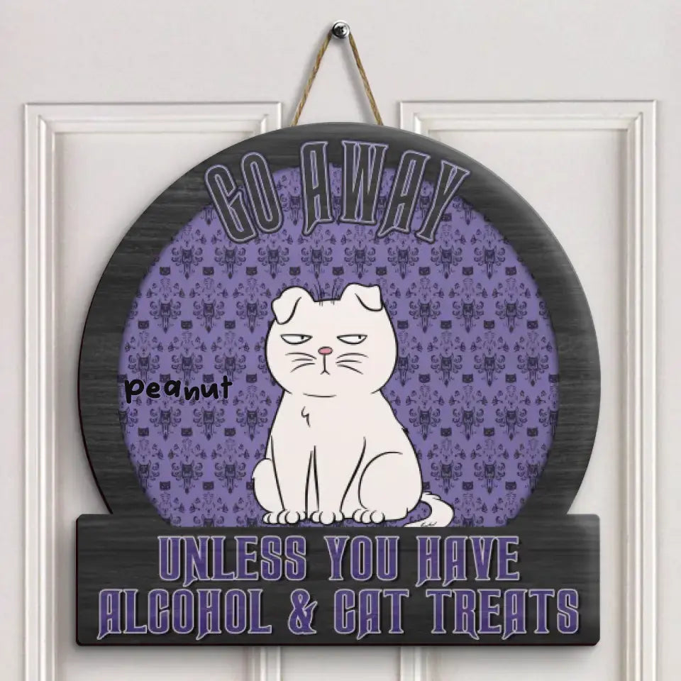 Go Away Unless You Have Alcohol & Pet Treats - Personalized Custom Door Sign - Decor Gift For Cat Lover, Cat Dad, Cat Mom, Dog Lover, Dog Mom, Dog Dad, Pet Lover, Pet Parents