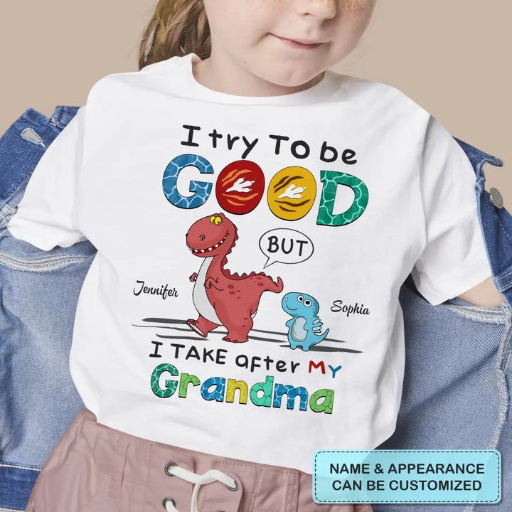 I Try To Be Good But I Take After My Grandma - Personalized Custom Youth T-shirt - Mother's Day Gift For Grandma, Mom, Family Members