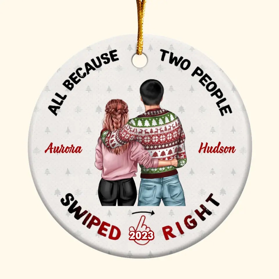 All Because Two People Swipe Right - Personalized Custom Ceramic Ornament - Christmas Gift For Couple, Wife, Husband