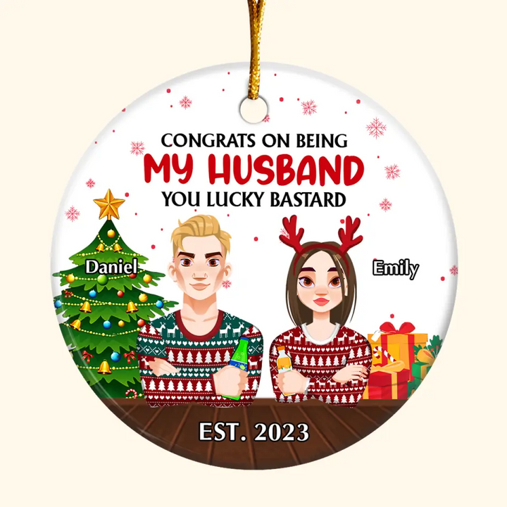 Congrats On Being My Husband - Personalized Custom Ceramic Ornament - Christmas Gift For Couple, Lovers, Wife, Husband