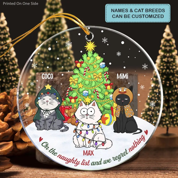 On The Naughty List And We Regret Nothing - 
Personalized Custom Mica Ornament - Christmas Gift For Cat Mom, Cat Dad, Cat Lover