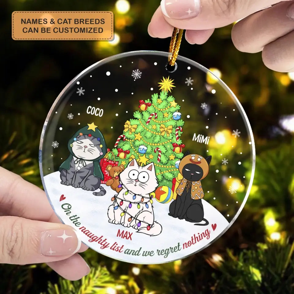 On The Naughty List And We Regret Nothing - 
Personalized Custom Mica Ornament - Christmas Gift For Cat Mom, Cat Dad, Cat Lover