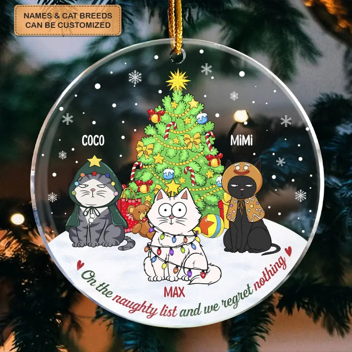 On The Naughty List And We Regret Nothing - 
Personalized Custom Mica Ornament - Christmas Gift For Cat Mom, Cat Dad, Cat Lover