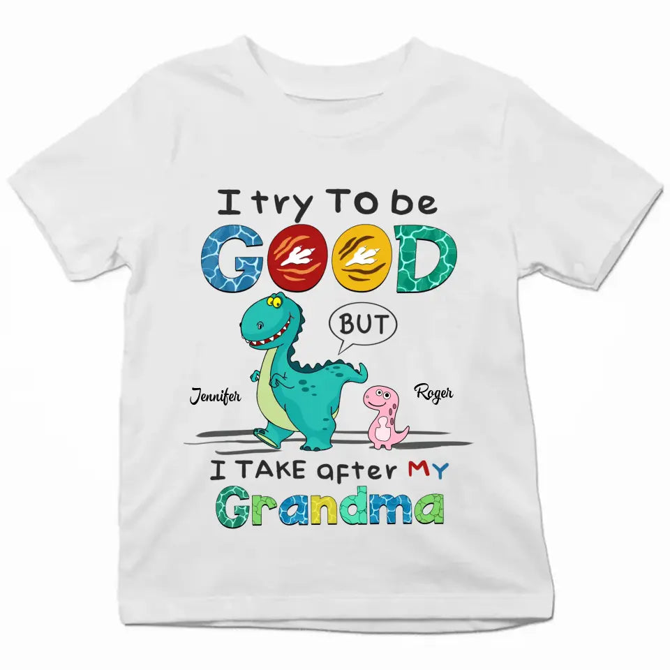 I Try To Be Good But I Take After My Grandma - Personalized Custom Youth T-shirt - Mother's Day Gift For Grandma, Mom, Family Members