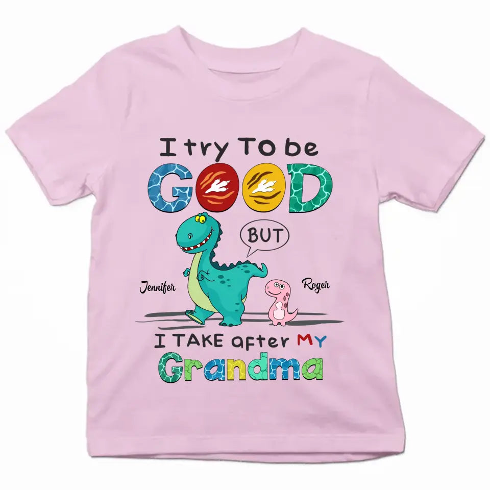 I Try To Be Good But I Take After My Grandma - Personalized Custom Youth T-shirt - Mother's Day Gift For Grandma, Mom, Family Members