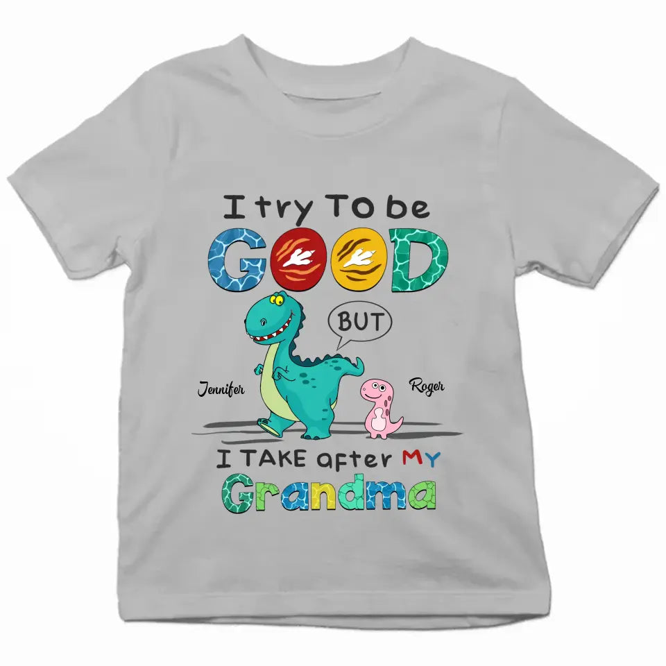 I Try To Be Good But I Take After My Grandma - Personalized Custom Youth T-shirt - Mother's Day Gift For Grandma, Mom, Family Members