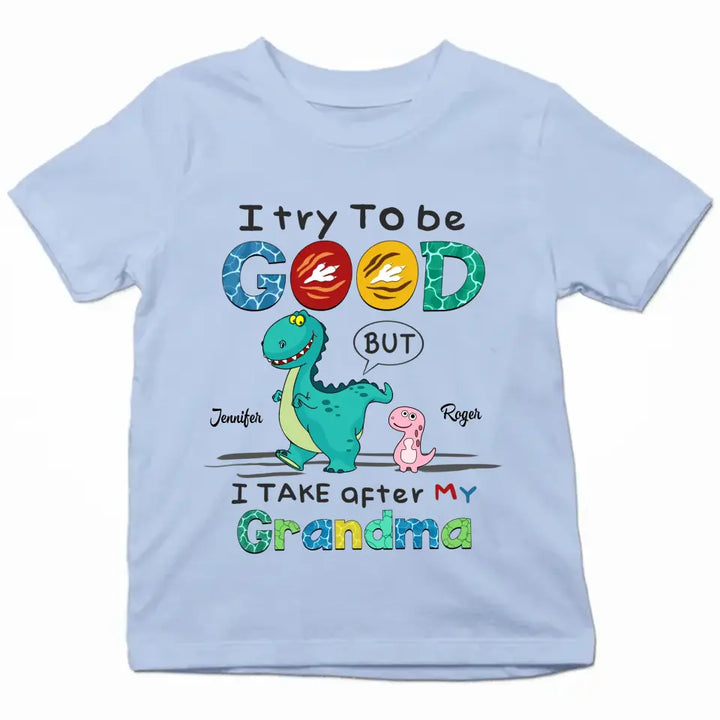 I Try To Be Good But I Take After My Grandma - Personalized Custom Youth T-shirt - Mother's Day Gift For Grandma, Mom, Family Members