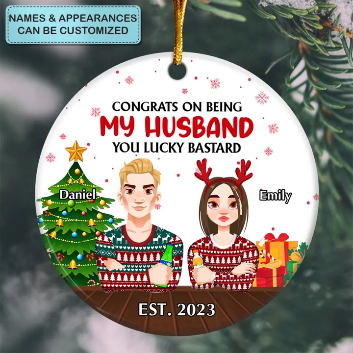 Congrats On Being My Husband - Personalized Custom Ceramic Ornament - Christmas Gift For Couple, Lovers, Wife, Husband
