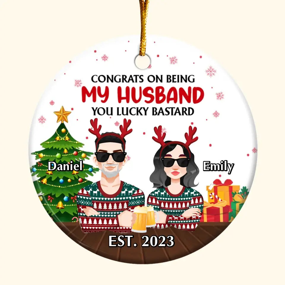 Congrats On Being My Husband - Personalized Custom Ceramic Ornament - Christmas Gift For Couple, Lovers, Wife, Husband