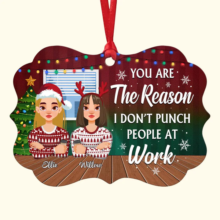 You Are The Reason I Don't Punch People At Work - Personalized Custom Aluminium Ornament - Christmas Gift For Colleagues