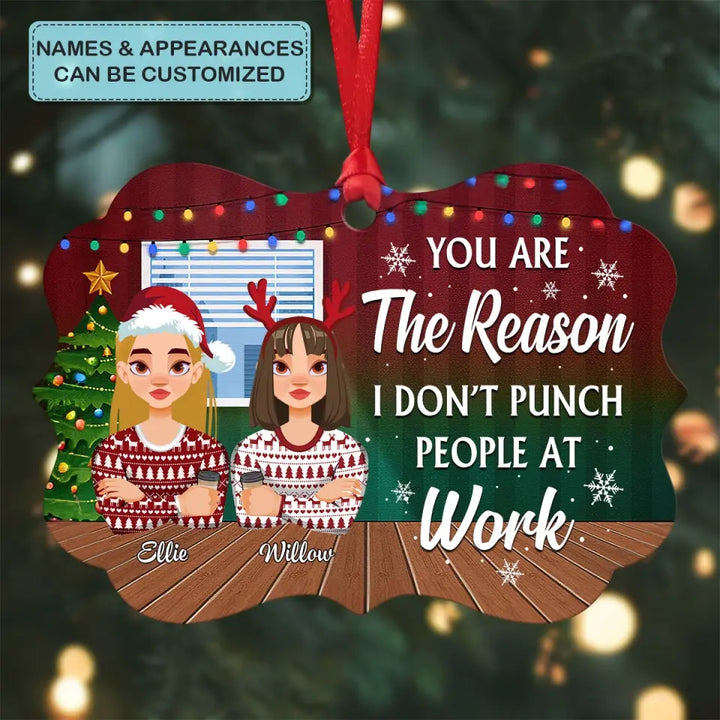 You Are The Reason I Don't Punch People At Work - Personalized Custom Aluminium Ornament - Christmas Gift For Colleagues