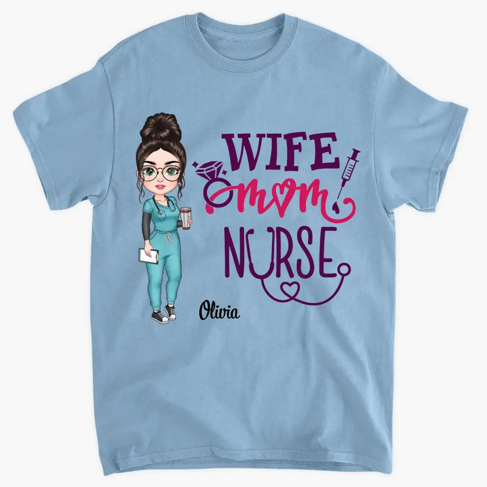 Wife Mom Nurse - Personalized Custom T-shirt -  Nurse's Day, Appreciation Gift For Nurse