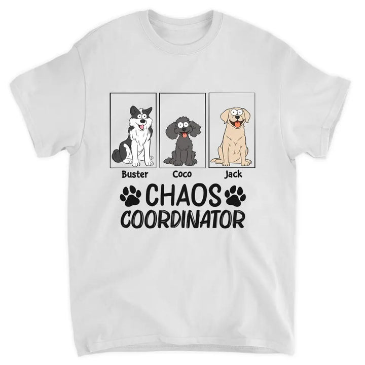 Chaos Coordinator - Personalized Custom T-shirt - Gift For Dog Lover, Dog Mom, Dog Dad, Dog Owner