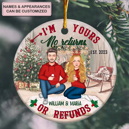 I'm Yours No Return Or Refund - 
Personalized Custom Ceramic Ornament - Christmas Gift For Couple